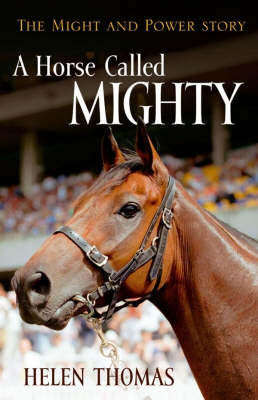 A Horse Called Mighty: The Might and Power Story by Helen Thomas image