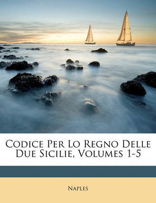 Codice Per Lo Regno Delle Due Sicilie, Volumes 1-5 image