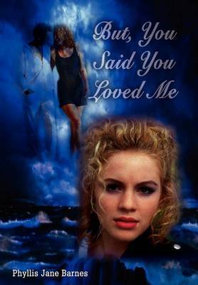 But, You Said You Loved ME by Phyllis Jane Barnes image