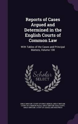 Reports of Cases Argued and Determined in the English Courts of Common Law on Hardback