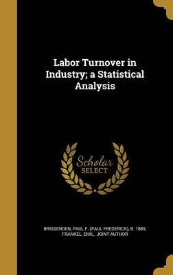 Labor Turnover in Industry; A Statistical Analysis image