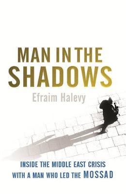 Man in the Shadows by Efraim Halevy