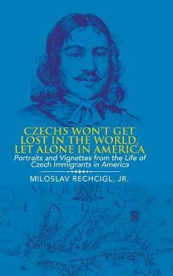 Czechs Won't Get Lost in the World, Let Alone in America by Jr Miloslav Rechcigl image