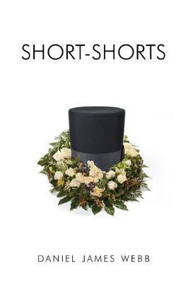 Short-Shorts by Daniel James Webb