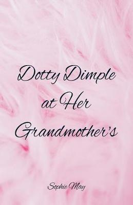 Dotty Dimple at Her Grandmother's by Sophie May image