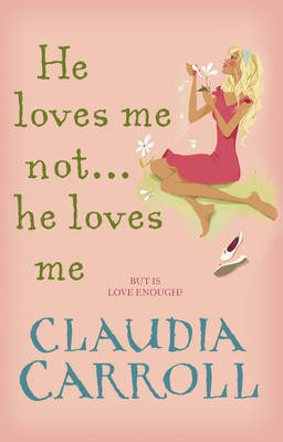 He Loves Me Not... He Loves Me by Claudia Carroll image