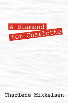 A Diamond for Charlotte by Charlene Mikkelsen image