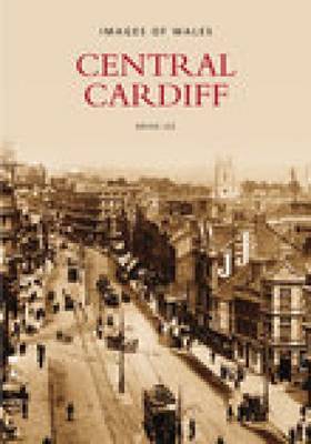 Central Cardiff: Images of Wales by Brian Lee