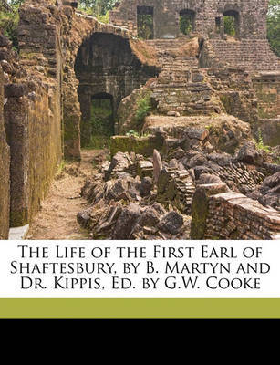 The Life of the First Earl of Shaftesbury, by B. Martyn and Dr. Kippis, Ed. by G.W. Cooke by Andrew Kippis image