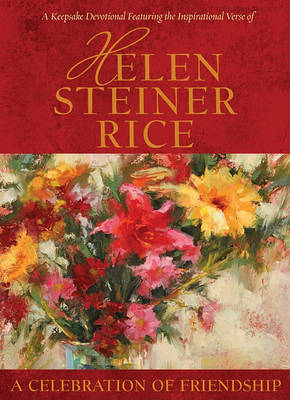 A Celebration of Friendship: A Keepsake Devotional Featuring the Inspirational Poetry of Helen Steiner Rice on Hardback by Helen Steiner Rice