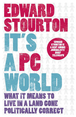 It's a PC World: What it Means to Live in a Land Gone Politically Correct on Paperback by Edward Stourton