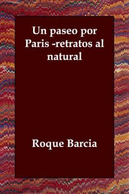 UN Paseo Por Paris -retratos Al Natural on Paperback by Roque Barcia