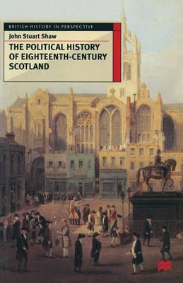 The Political History of Eighteenth-Century Scotland by John Stuart Shaw image