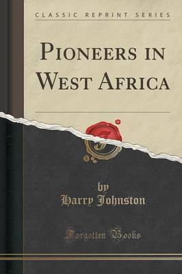 Pioneers in West Africa (Classic Reprint) by Harry Johnston image