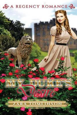 My Duke's Desire on Paperback by Zara Tomlinson