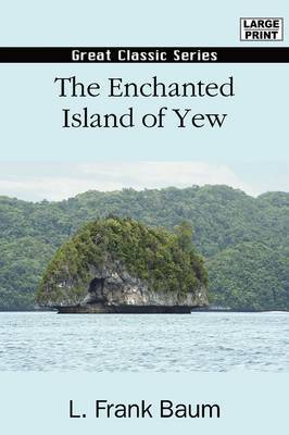 The Enchanted Island of Yew by L.Frank Baum