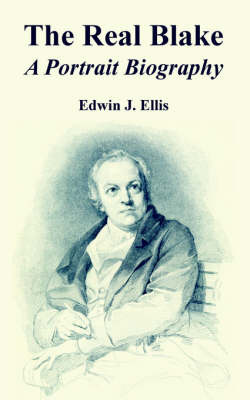 The Real Blake: A Portrait Biography by Edwin John Ellis image
