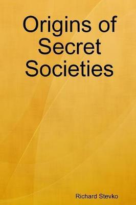 Origins of Secret Societies by Richard Stevko image