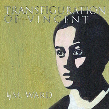 Transfiguration Of Vincent on CD by M. Ward