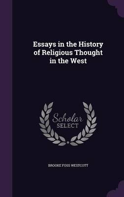 Essays in the History of Religious Thought in the West on Hardback by Brooke Foss Westcott