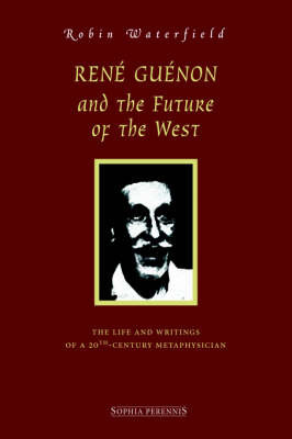 Ren Gunon and the Future of the West on Hardback by Robin Waterfield