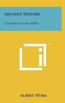 Ancient History: College Outline Series on Hardback by Albert Hyma