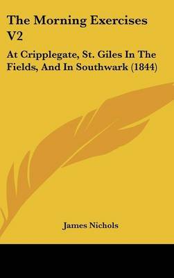 The Morning Exercises V2: At Cripplegate, St. Giles In The Fields, And In Southwark (1844) image