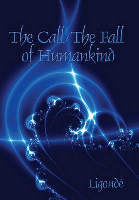 The Call/ The Fall of Humankind on Hardback by Ligonde