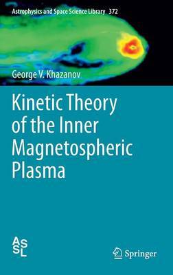 Kinetic Theory of the Inner Magnetospheric Plasma by George V Khazanov image