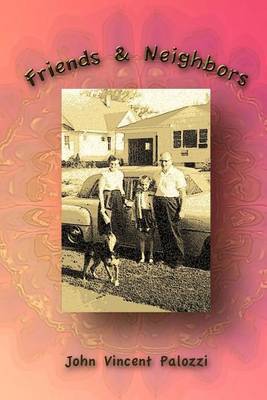 Friends & Neighbors on Paperback by John Vincent Palozzi