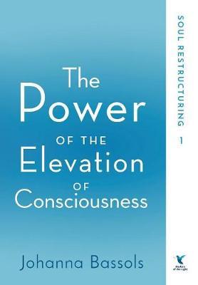 The Power of the Elevation of Consciousness by Johanna Bassols image