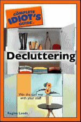 The Complete Idiot's Guide to Decluttering by Regina Leeds image