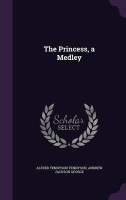 The Princess, a Medley by Alfred Tennyson Tennyson image