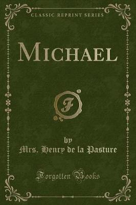 Michael (Classic Reprint) by Mrs Henry De La Pasture image
