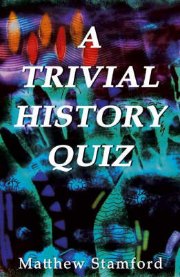 A Trivial History Quiz by Matthew Stamford image