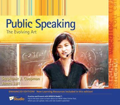 Public Speaking: The Evolving Art, Enhanced Edition (with Resource Center, Enhanced eBook, Web Site, Interactive Video, Speech Studioa[, Audio Study Tool, Infotrac(r) 1-Semester Printed Access Card) by Dr James Lull image