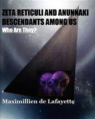 Zeta Reticuli and Anunnaki Descendants Among Us. Who Are They? by Maximillien De Lafayette image