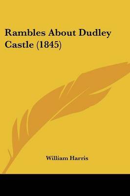 Rambles About Dudley Castle (1845) by William Harris image