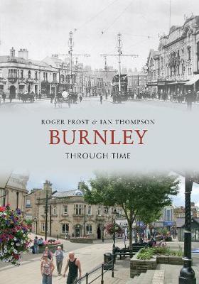 Burnley Through Time by Roger Frost image