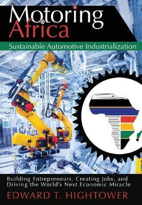 Motoring Africa: Sustainable Automotive Industrialization by Edward T Hightower image