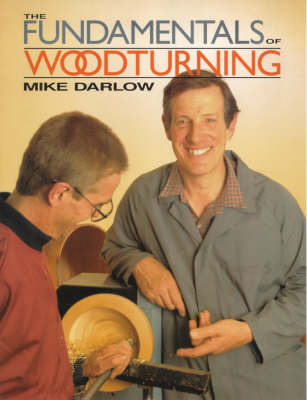 The Fundamentals of Woodturning on Paperback by Mike Darlow