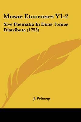 Musae Etonenses V1-2: Sive Poematia In Duos Tomos Distributa (1755) by J Prinsep image