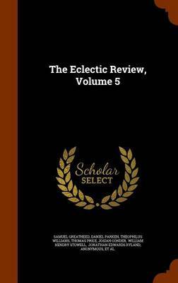 The Eclectic Review, Volume 5 on Hardback by Samuel Greatheed