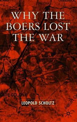 Why the Boers Lost the War on Hardback by L. Scholtz