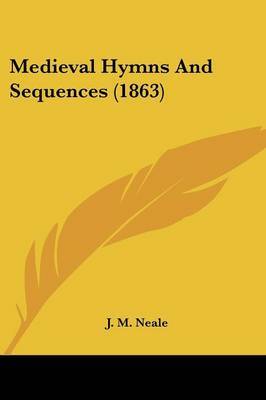 Medieval Hymns And Sequences (1863) on Paperback