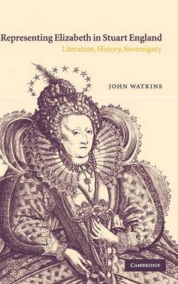 Representing Elizabeth in Stuart England by John Watkins image