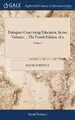 Dialogues Concerning Education. in Two Volumes ... the Fourth Edition. of 2; Volume 2 image