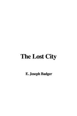 The Lost City by E. Joseph Badger image
