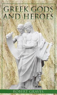 Greek Gods & Heroes by Robert Graves image