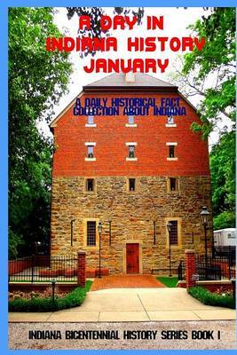 A Day in Indiana History - January: A Daily Historical Fact Collection about Indiana by Paul R Wonning image